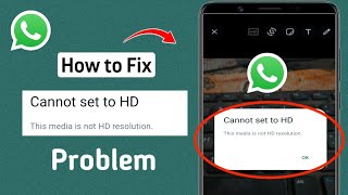 Fix WhatsApp Cannot set to HD This media is not HD resolution Error Problem Solve / 2024