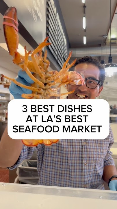 3-best-dishes-at-los-angeles-best-seafood-market-santa-monica-seafiod