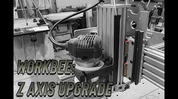 Z Axis Upgrade to the WorkBee CNC