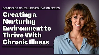 Creating an Environment to Thrive with Chronic Illness or Addiction