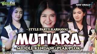 DJ MUTIARA VIRAL TIKTOK STYLE KARNAVAL NJENGAT MIDDLE KENDANG PLAK PLOK WAHYUFEN (FENDICLAPS)