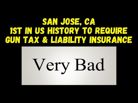 VERY BAD! San Jose Now Requires Gun Tax & Liability Insurance