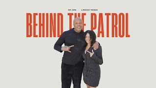 Lindsey Renee Interviews DR. DRE | Behind The Patrol Ep. 1