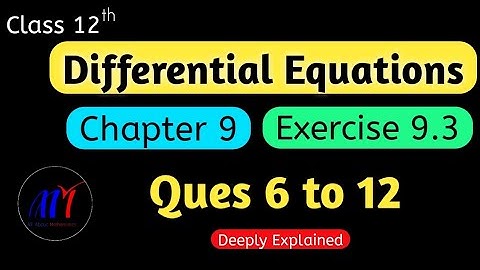 Chapter 9 Exercise 9.3 ( Questions 6 to 12 ) Differential Equations Class 12 Maths | NCERT Solutions
