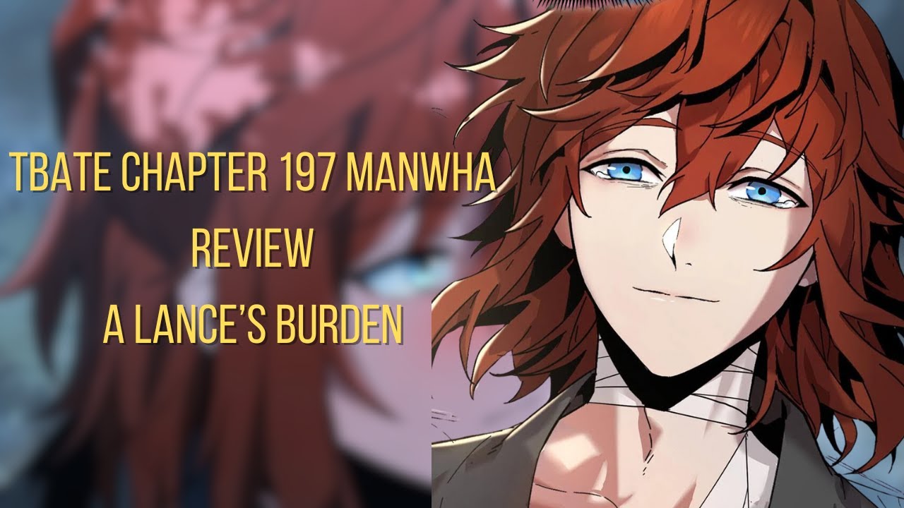 TBATE CHAPTER 197 REVIEW/ RECAP A Lance's Burden anime manga