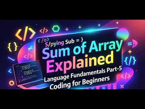 Sum of Array Explained | Language Fundamentals Part-5 | Coding for Beginners
