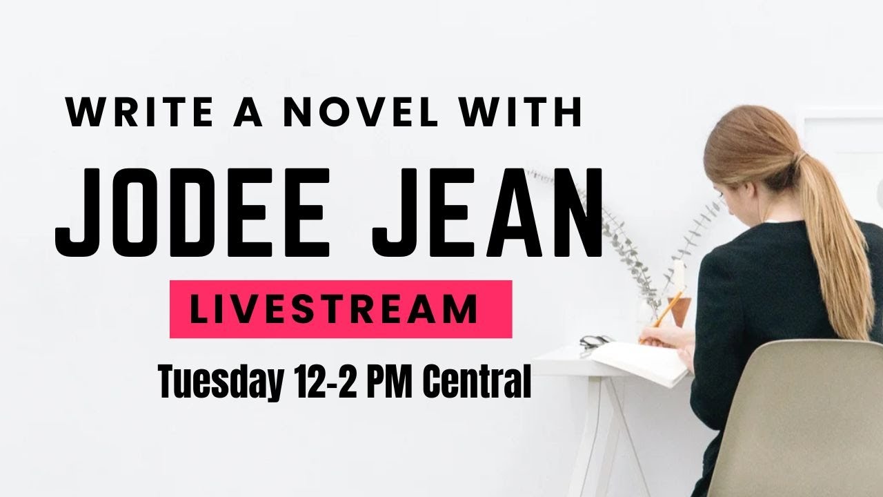LIVE - WRITE A NOVEL WITH JODEE JEAN - Tuesday 12-2 PM Central - YouTube