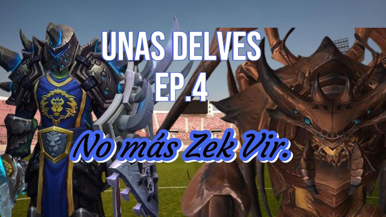 Unas Delves Ep4. "No más Zek Vir"