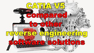 How CATIA V5 compares to other reverse engineering softwares?
