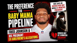 The Preference To Baby Mama Pipeline: Fred Johnson And His Pregnant Ex-Girlfriend’s Allegations 
