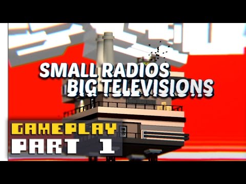 Small Radios Big Televisions - Gameplay Part 1