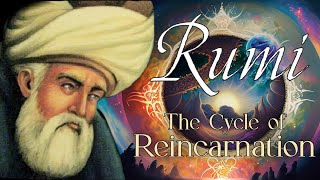 Rumi Quotes About The Cycle of Reincarnation | Sufi Meditations on Continuously Being Resurrected