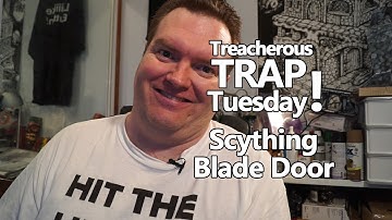 Dungeon Trap: Scything Blade Door Trap - Treacherous Trap Tuesday