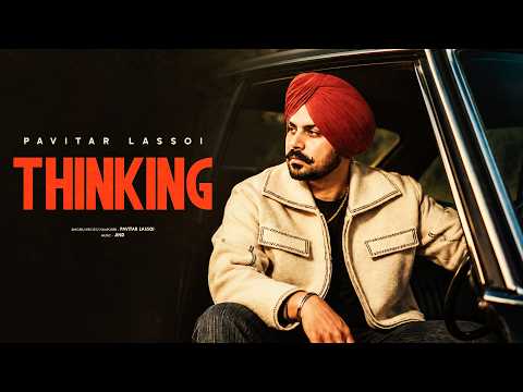 New Punjabi Song | Thinking - Pavitar Lassoi | Jind | Latest Punjabi Songs 2026