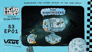 Weird Waves Season 3: The Nightriders | Surf | VANS