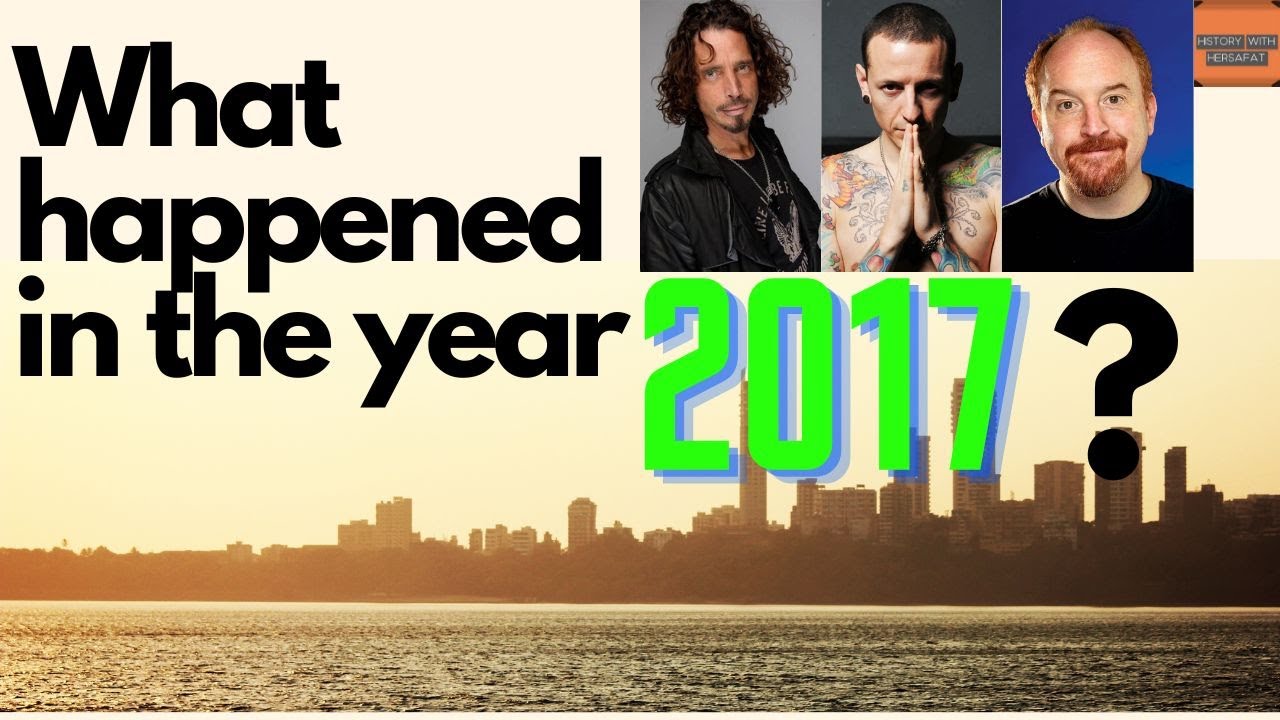 What happened in the year 2017? - YouTube