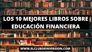 TOP 10 LIBROS sobre EDUCACIÓN FINANCIERA