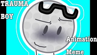 TRAUMA BOY | ANIMATION MEME | BFB AU