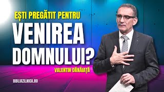 Valentin Dănăiață - Ești pregătit pentru Venirea Domnului? - predici creștine