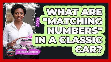 What Are "matching Numbers" In A Classic Car? - Car Collector Enthusiasts