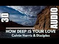 Calvin Harris & Disciples - How Deep Is Your Love [3D AUDIO]