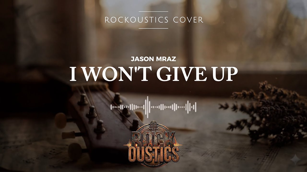 I Won't Give Up - Jason Mraz (Rockoustics Acoustic Rock Cover)