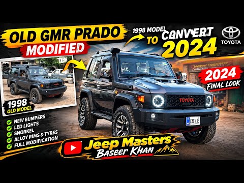1998 Old GMR Prado को बनाया 2024 Model 🔥 | Full Modification | Jeep Masters Baseer Khan 