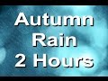 Rain sounds  the relaxing nature sound of rain in autumn 2 hours long