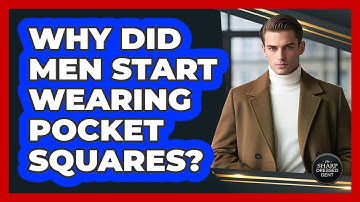 Why Did Men Start Wearing Pocket Squares? - The Sharp Dressed Gent