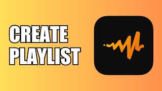 How To Make a Playlist | Audiomack