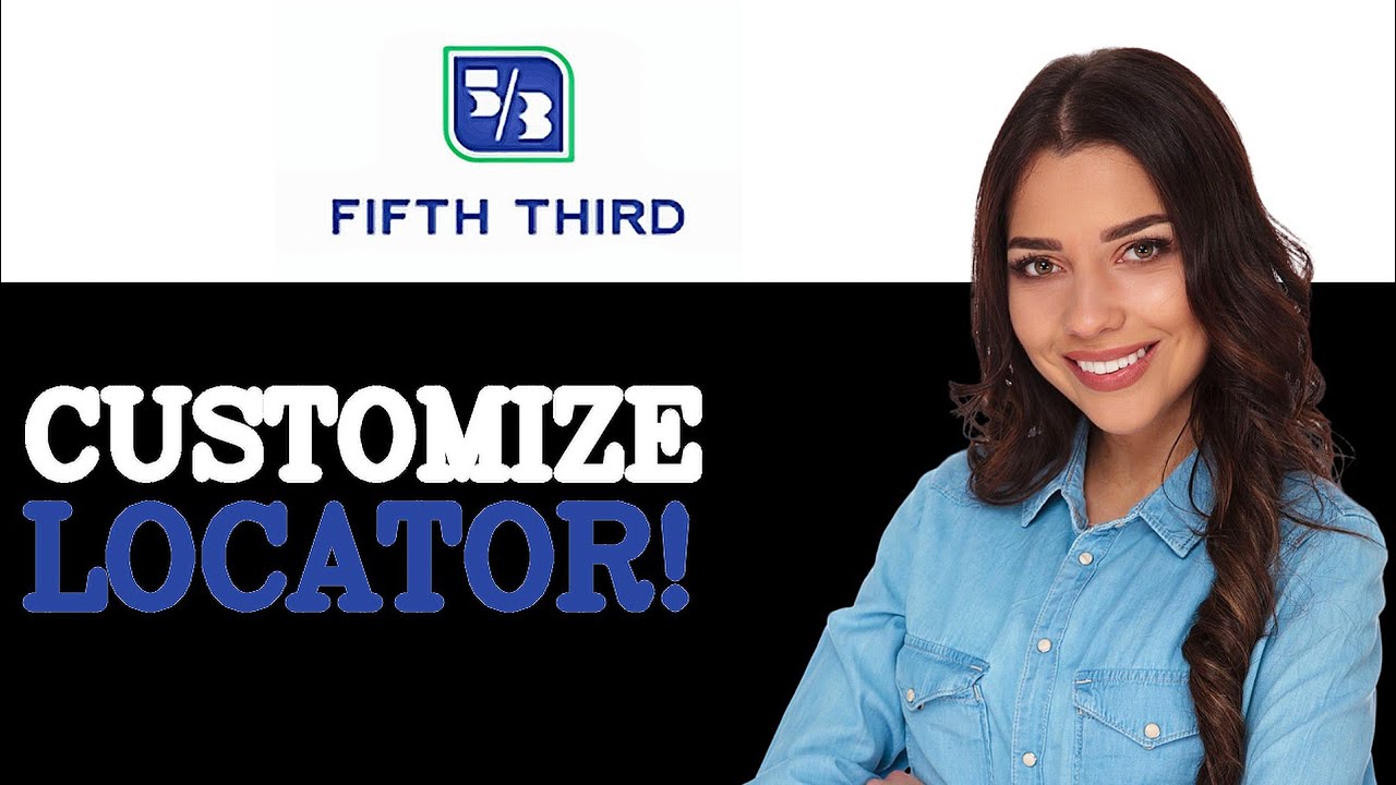 How To Customize Fifth Third Bank Branch Locator (2025)