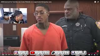 200K bond set for YouTube star Corey Pritchett Jr. in aggravated kidnapping case REACTION
