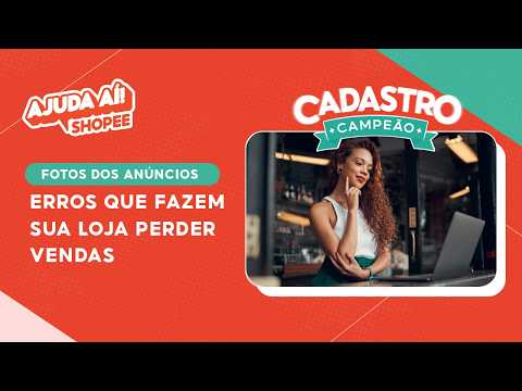 Não Cometa Estes Erros Nas FOTOS Dos Seus Anúncios - Ajuda AÍ Shopee EP38 #CadastroCampeao12 #Shopee