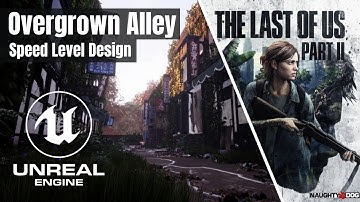 The Last Of Us | Overgrown Alley - UE4 Speed Level Design
