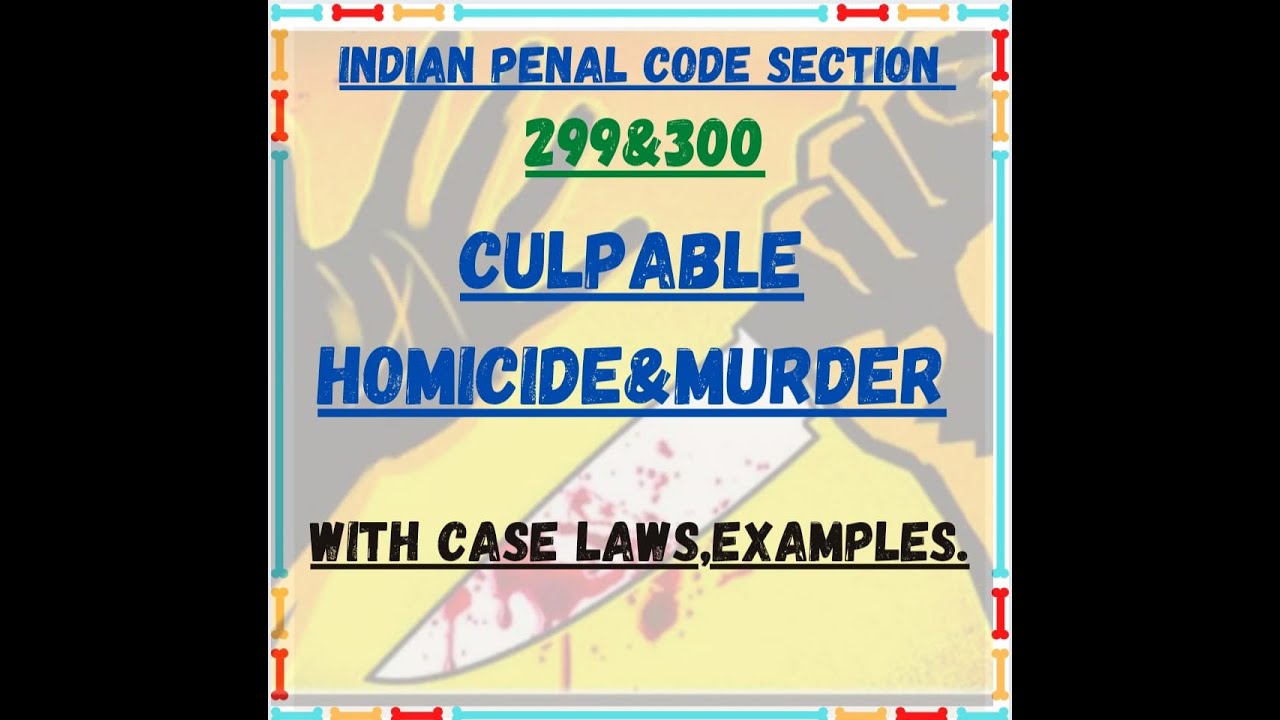 Culpable homicide & murder( section 299300) with case laws and