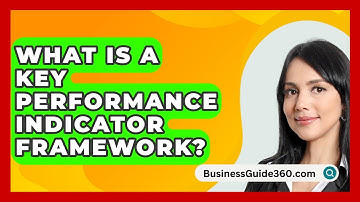 What Is A Key Performance Indicator Framework? - BusinessGuide360.com
