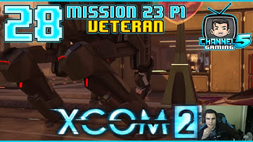 Xcom2 Veteran Ep28: Mission23 - 2 Story Mech! Part1