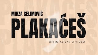 Mirza Selimović - Plakaćeš (Official Lyric Video)