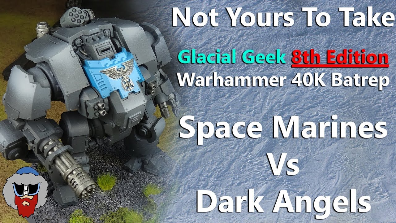 Space Marines Vs Dark Angels - 8th Edition Warhammer 40K Batrep - 2 ...