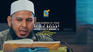 Pertanyaan Ke-1 - Apa Bahaya Dari Syirik Besar? - Ust Fuad H. Baraba', Lc