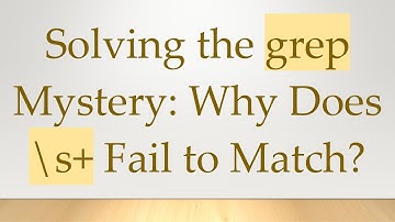 Solving the grep Mystery: Why Does \s+  Fail to Match?