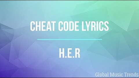 Cheat Code - H.E.R (Lyrics) #HER #CheatCode #BackOfMyMind #CheatCodeLyrics #GlobalMusicTrends
