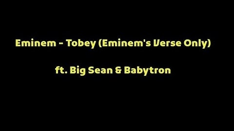 Eminem - Tobey (Eminem's Verse Only) (Official Lyrics)ft. Big Sean & Babytron