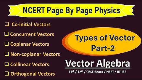 Types of Vector || Vector Algebra class 11 physics || orthogonal vectors || Vector class 11 physics