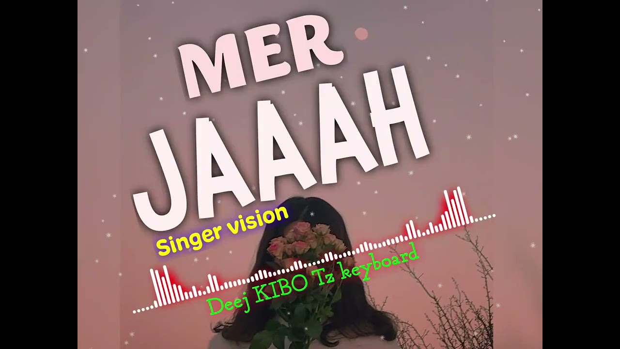 Deej KIBO Tz keyboard __MER JAAAH__Singer vision (Official Audio)0674625744