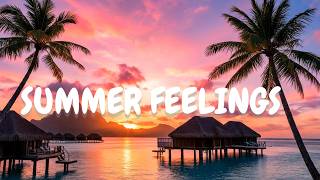 Summer Vibes Playlist, 2026 🌞 Uplifting Chillout & Deep House Playlist Feel Good Vibes