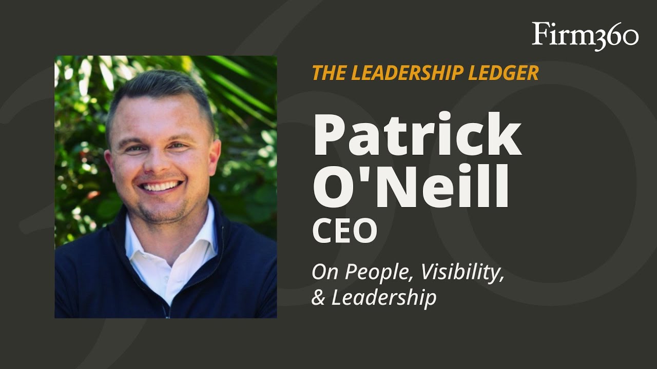 The Leadership Ledger | Patrick O’Neill, CEO of Firm360 On People ...