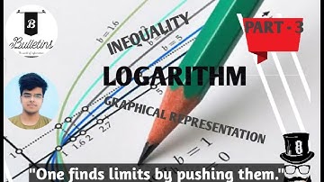 LOGARITHM- FROM SCRATCH LEVEL TO ADVANCE SERIES | LOGARITHMIC INEQUALITIES | PART 3 | BuLLeTins