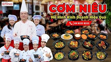 Cơm Niêu - Mô hình kinh doanh hiệu quả - Thầy Y - Netspace môi trường dạy nấu ăn chuyên nghiệp