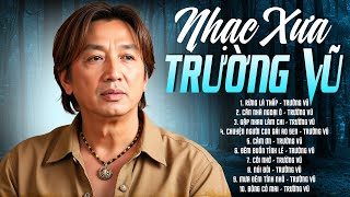 10 Ca Khúc Trường Vũ Bất Hủ Nghe Cực Hay - Nhạc Xưa Tuyển Chọn Nghe Là Mê - LK Rừng Lá Thấp